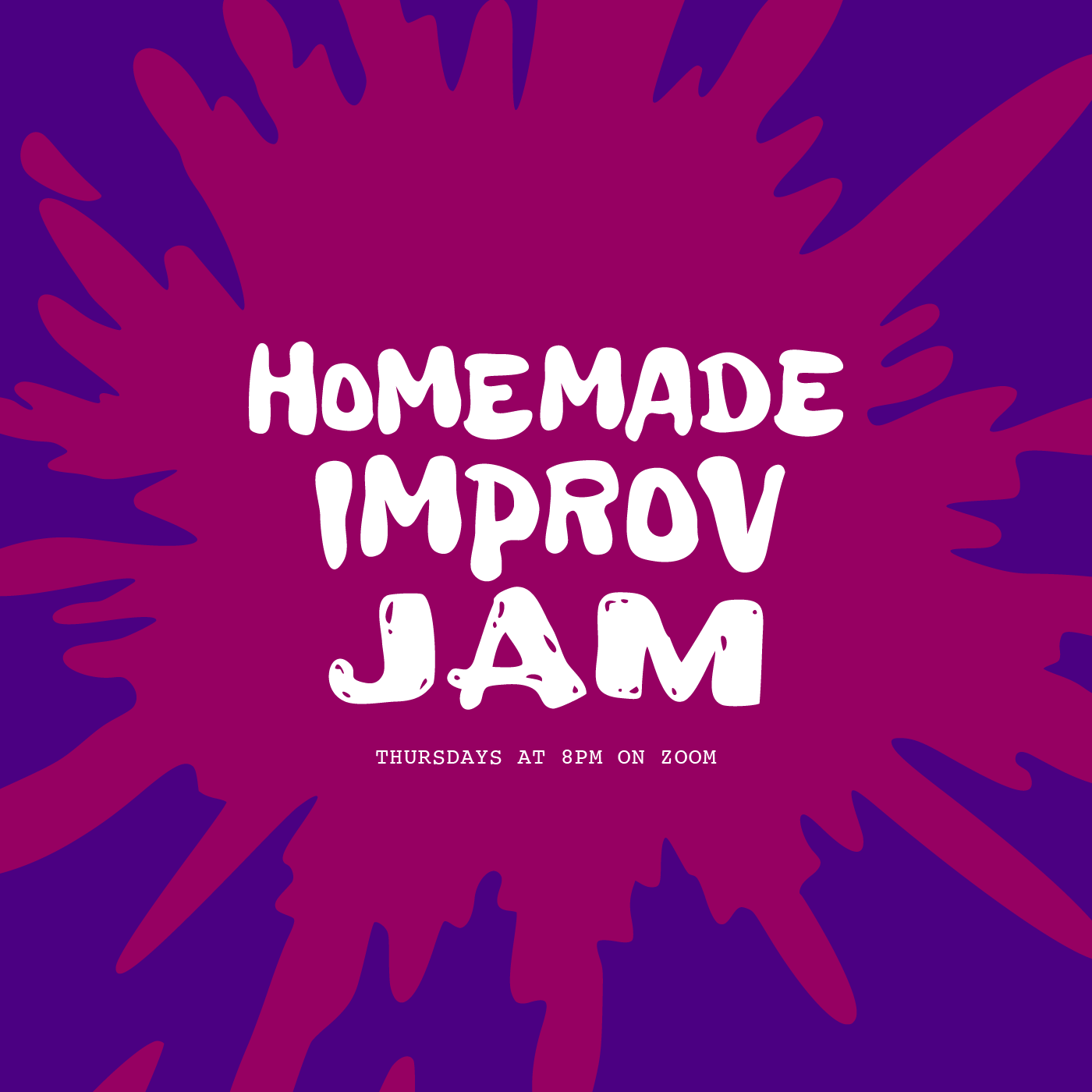 The Homemade Improv Jam Logo: White text on a medium violet splatter, which is on top of a purple background.