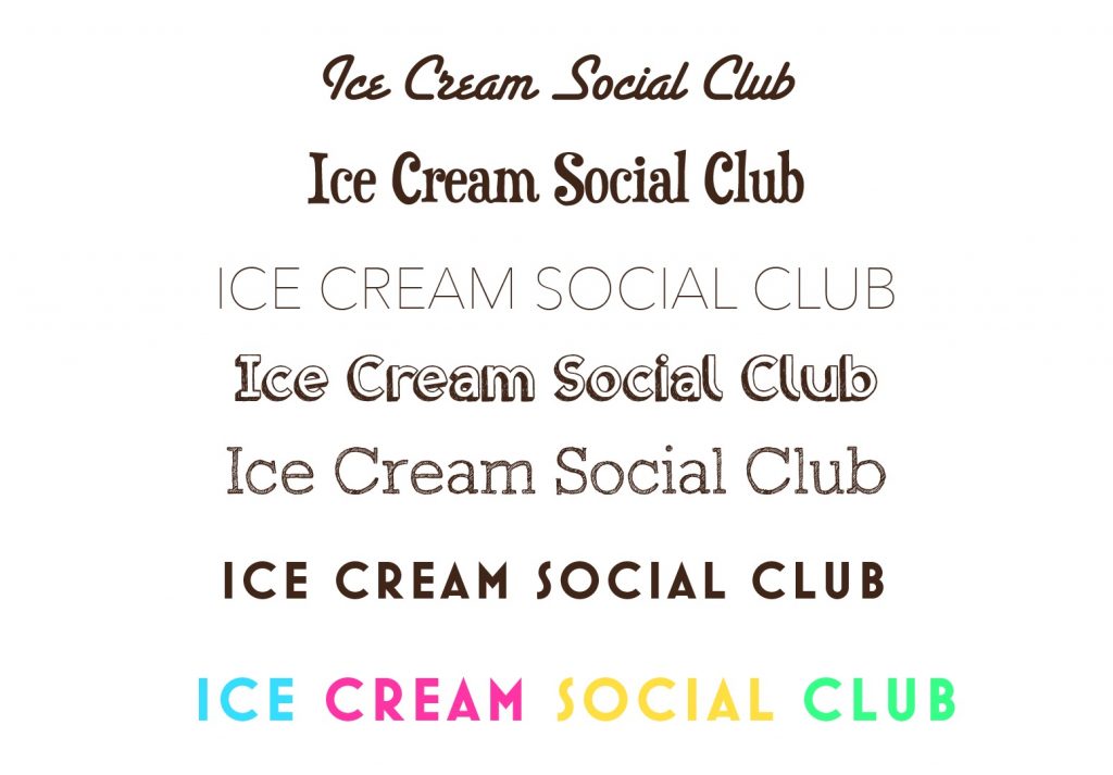 "Ice Cream Social Club" written in 7 different fonts. The text is a chocolate brown (except for the final one, which is blue, pink, yellow, and green) on a white background.